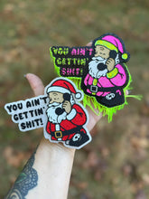 Load image into Gallery viewer, You Ain't Gettin' Sh*t!