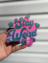 Load image into Gallery viewer, Stay Weird