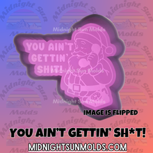 Load image into Gallery viewer, You Ain't Gettin' Sh*t!