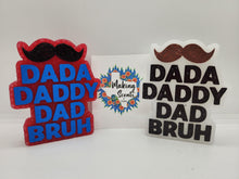 Load image into Gallery viewer, Dada Daddy Dad Bruh