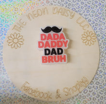 Load image into Gallery viewer, Dada Daddy Dad Bruh