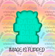 Load image into Gallery viewer, Dada Daddy Dad Bruh
