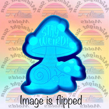 Load image into Gallery viewer, Stay Weird! Mushroom