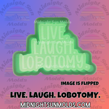 Load image into Gallery viewer, Live. Laugh. Lobotomy.
