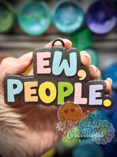 Load image into Gallery viewer, Ew, People.
