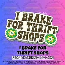 Load image into Gallery viewer, I Brake For Thrift Shops
