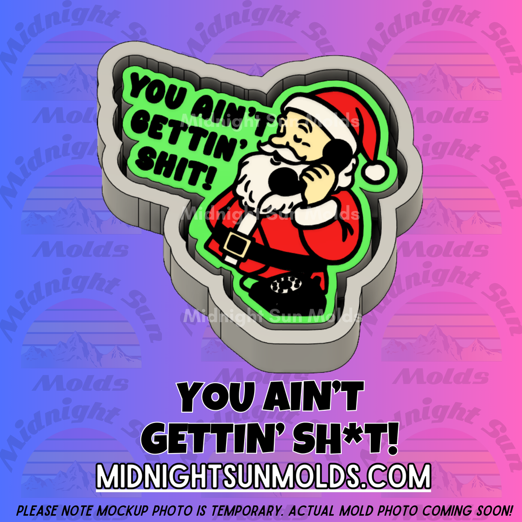 You Ain't Gettin' Sh*t!
