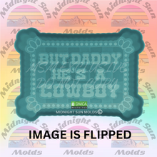 Load image into Gallery viewer, But Daddy He&#39;s A Cowboy
