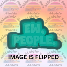 Load image into Gallery viewer, Ew, People.
